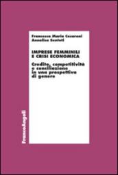 Imprese femminili e crisi economica. Credito, competitività e conciliazione in una prospettiva di genere