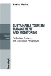 Sustainable tourism management and monitoring. Destination, business and stakeholder perspectives