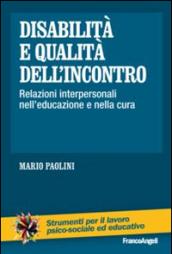 Disabilità e qualità dell'incontro. Relazioni interpersonali nell'educazione e nella cura