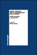 Centri logistici per la competitività delle imprese. Profili strategici e di governo