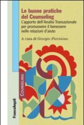 Le buone pratiche del counseling. L'apporto dell'analisi transazionale per promuovere il benessere nelle relazioni d'aiuto