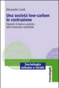 Una società low-carbon in costruzione. Elementi di teoria e pratiche della transizione sostenibile