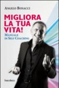 Migliora la tua vita! Manuale di self coaching