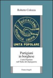 Partigiani in borghese. Unità popolare nell'Italia del dopoguerra