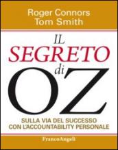 Il segreto di Oz. Sulla via del successo con l'accountability personale: Sulla via del successo con l'accountability personale