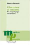 Educazione al consumo. Per una pedagogia del benessere