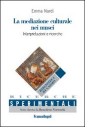 La mediazione culturale nei musei. Interpretazioni e ricerche. Ediz. italiana e spagnola