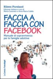 Faccia a faccia con Facebook. Manuale di sopravvivenza per le famiglie adottive