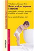 Nuove armi per superare l'infertilità. Aspetti medici, psicologici, sessuologici e legislativi nel mondo e in Italia: Aspetti medici, psicologici, sessuologici e legislativi nel mondo e in Italia