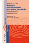 Psicologia dell'orientamento educativo e vocazionale. Fondamenti teorici e buone pratiche