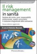 Il risk management in sanità. Gestione del rischio, errori, responsabilità professionale, aspetti assicurativi e risoluzione stragiudiziale delle controversie