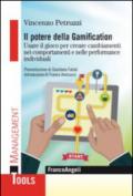 Il potere della gamification. Usare il gioco per creare cambiamenti nei comportamenti e nelle performance individuali