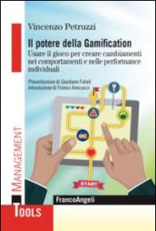 Il potere della gamification. Usare il gioco per creare cambiamenti nei comportamenti e nelle performance individuali