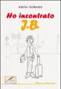 Ho incontrato J. B.