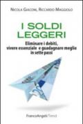 I soldi leggeri. Eliminare i debiti, vivere essenziale e guadagnare meglio in sette passi