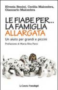 Le fiabe per la famiglia allargata. Un aiuto per grandi e piccini