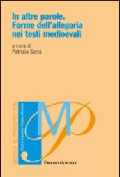 In altre parole. Forme dell'allegoria nei testi medioevali