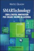 Smartechnology. Crm & Digital Innovation per creare valore in azienda