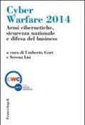 Cyber warfare 2014. Armi cibernetiche, sicurezza nazionale e difesa del business