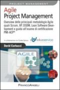 Agile Project Management. Overview delle principali metodologie Agile quali Scrum, XP, DSDM, Lean Software Development e guida all'esame di certificazione PMI-ACP®