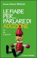 Le fiabe per parlare di adozione. Un aiuto per grandi e piccini