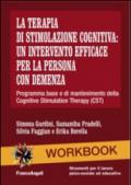 La terapia di stimolazione cognitiva: un intervento efficace per la persona con demenza. Programma base e di mantenimento della Cognitive Stimulation Therapy (CST)