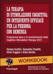 La terapia di stimolazione cognitiva: un intervento efficace per la persona con demenza. Programma base e di mantenimento della Cognitive Stimulation Therapy (CST)