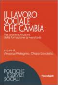 Il lavoro sociale che cambia. Per una innovazione della formazione universitaria