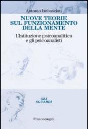 Nuove teorie sul funzionamento della mente. L'istituzione psicoanalitica e gli psicoanalisti