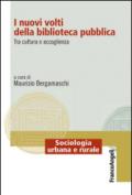 I nuovi volti della biblioteca pubblica. Tra cultura e accoglienza: Tra cultura e accoglienza