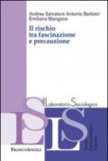 Il rischio tra fascinazione e precauzione