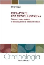 Ritratto di una mente assassina. Trauma, attaccamento e dissociazione in un killer seriale