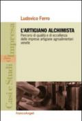 L'artigiano alchimista. Percorsi di qualità e di eccellenza delle imprese artigiane agroalimentari venete