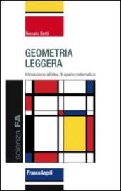 Geometria leggera. Introduzione all'idea di spazio matematico