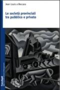 Le società provinciali tra pubblico e privato