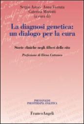 La diagnosi genetica: un dialogo per la cura. Storie cliniche negli alberi della vita