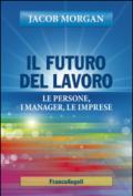 Il futuro del lavoro. Le persone, i manager, le imprese