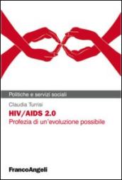 HIV/AIDS 2.0. Profezia di un'evoluzione possibile