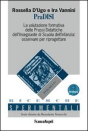 PraDISI. La valutazione formativa delle prassi didattiche dell'insegnante di scuola dell'infanzia: osservare per riprogettare. Con espansione online