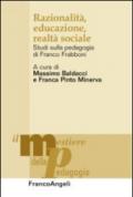 Razionalità, educazione, realtà sociale. Studi sulla pedagogia di Franco Frabboni