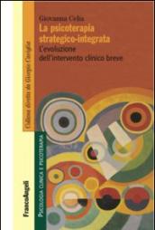 La psicoterapia strategico-integrata. L'evoluzione dell'intervento clinico breve