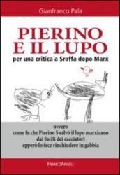 Pierino e il lupo. Per una critica a Sraffa dopo Marx. Ovvero come fu che Pierino S salvò il lupo marxicano dai fucili dei cacciatori epperò lo fece rinchiudere in gabbia