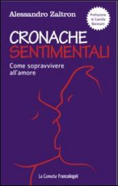 Cronache sentimentali. Come sopravvivere all'amore