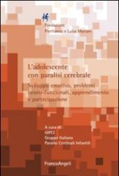 L'adolescente con paralisi cerebrale. Sviluppo emotivo, problemi neuro-funzionali, apprendimento e partecipazione