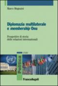 Diplomazia multilaterale e membership ONU. Prospettive di storia delle relazioni internazionali