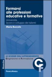 Formar-si alle professioni educative e formative. Università, lavoro e sviluppo dei talenti