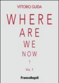 Where are we now?. 1.