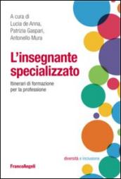 L'insegnante specializzato. Itinerari di formazione per la professione