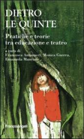 Dietro le quinte. Pratiche e teorie tra educazione e teatro: Pratiche e teorie tra educazione e teatro