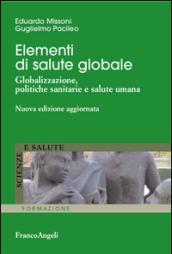 Elementi di salute globale. Globalizzazione, politiche sanitarie e salute umana